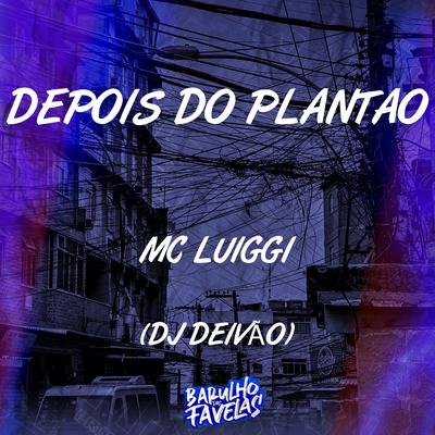 Depois do Plantão By MC Luiggi, Dj Deivão's cover