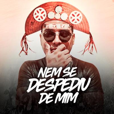 Nem Se Despediu De Mim By Luiz Poderoso Chefão's cover