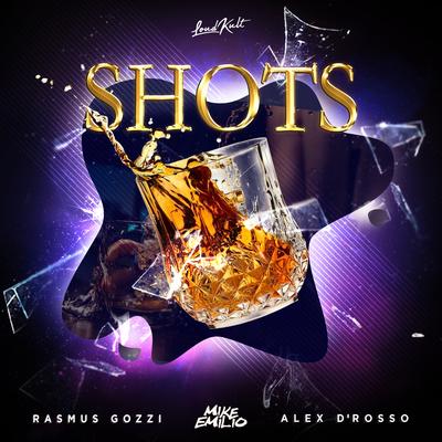 SHOTS By Rasmus Gozzi, Mike Emilio, Alex D'Rosso's cover