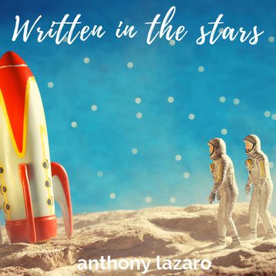 Written in the Stars By Anthony Lazaro's cover