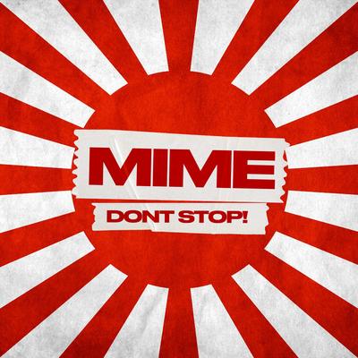 DONT STOP! By MIME's cover