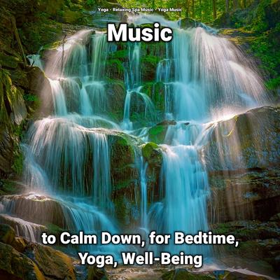 Music to Calm Down, for Bedtime, Yoga, Well-Being's cover