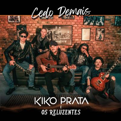 Cedo Demais By Kiko Prata, Os Reluzentes's cover