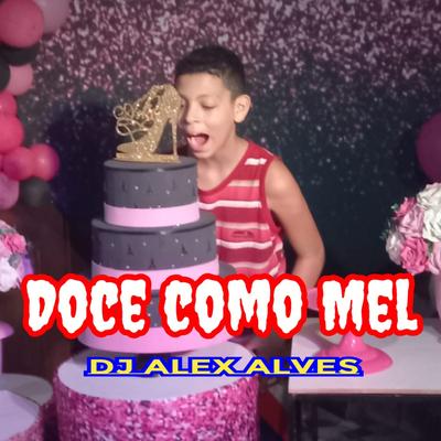 Doce Como Mel By Dj Alex Alves's cover