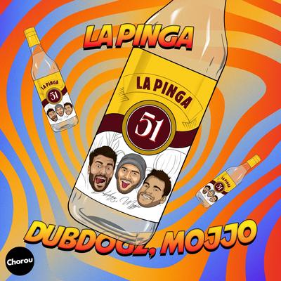 La Pinga By Dubdogz, Mojjo's cover
