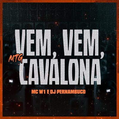 Mtg - Vem, Vem, Cavalona By MC W1, DJ Pernambuco's cover