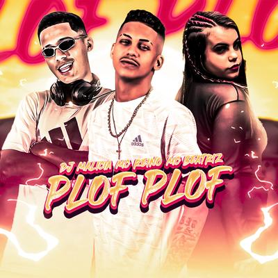 Plof Plof By MC Reino, DJ Malicia, Mc Beatriz's cover