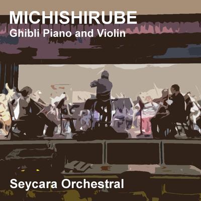 Michishirube (Ghibli Piano and Violin Version) By Seycara Orchestral's cover