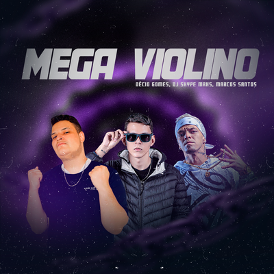 Mega Violino By Décio Gomes, DJ SKYPE MRHS, Marcos Santos's cover