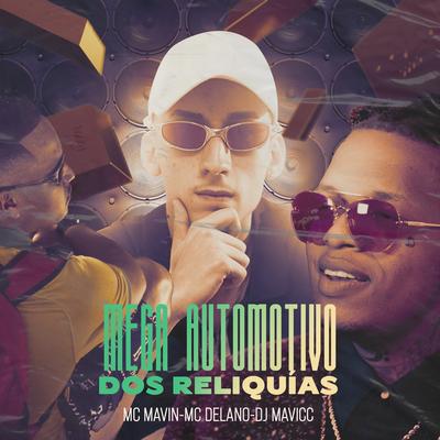 Mega Automotivo Dos Reliquias (feat. Delano) By DJ MAVICC, Mc Mavin, Delano's cover