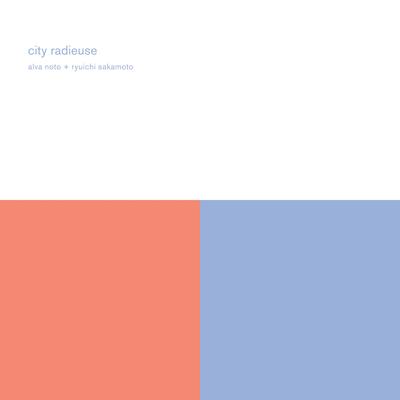 City Radieuse By Ryuichi Sakamoto, Alva Noto's cover