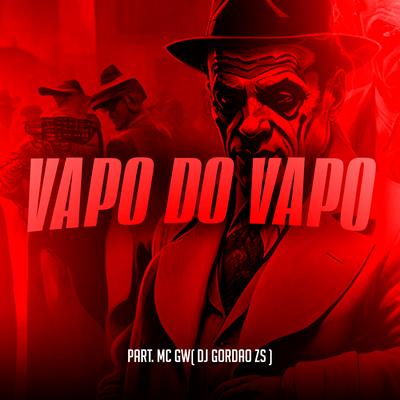 Vapo do Vapo By Mc Gw, DJ Gordão Zs's cover