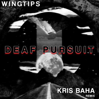 Deaf Pursuit (Kris Baha Remix) By Wingtips, Kris Baha's cover