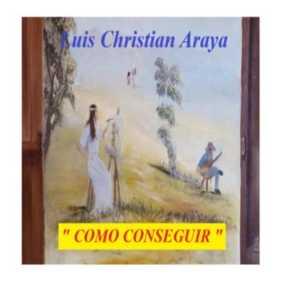 COMO CONSEGUIR By Luis Christián Araya's cover