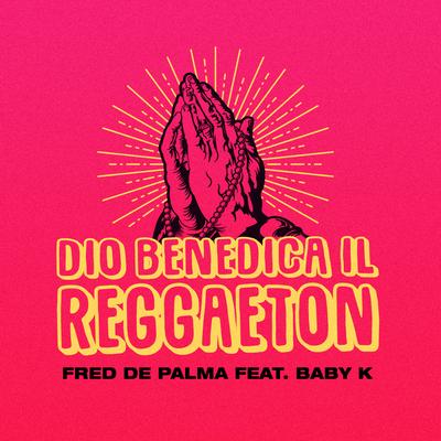 Dio benedica il reggaeton (feat. Baby K)'s cover