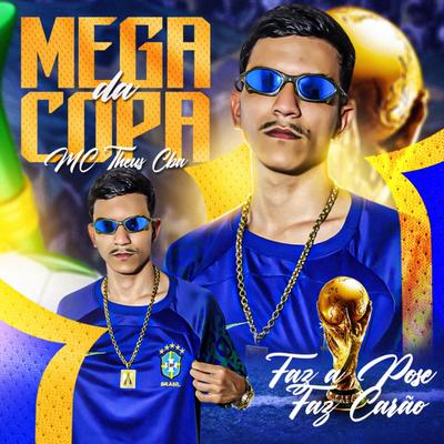 MEGA DA COPA - FAZ A POSE FAZ CARÃO By Mc Theus Cba's cover
