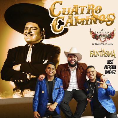 Cuatro Caminos By Banda Lirio, El Fantasma, José Alfredo Jimenez's cover