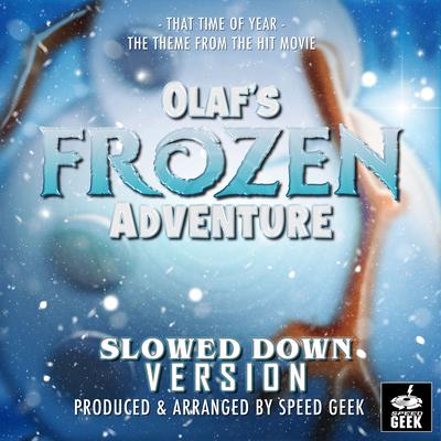 That Time Of Year (From "Olaf's Frozen Adventure") (Slowed Down Version)'s cover