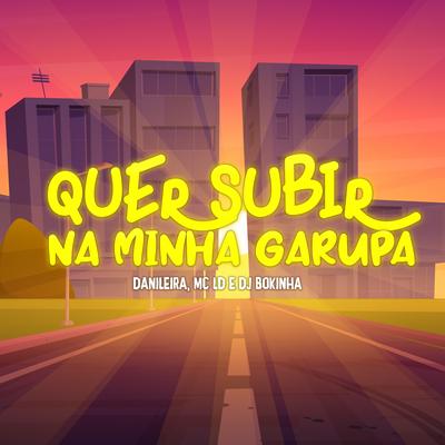 Quer Subir na Minha Garupa By MC LD, DANILEIRA, DJ Bokinha's cover