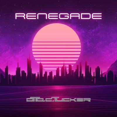 Renegade By Otto C. Tucker's cover