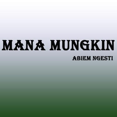 Mana Mungkin's cover