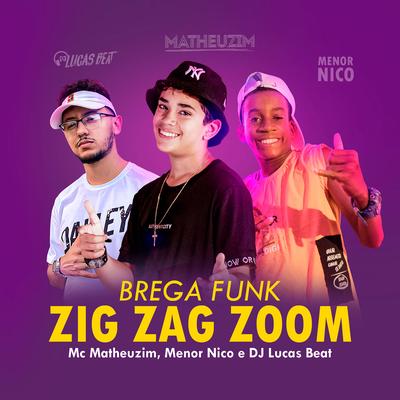 Zig Zag Zoom (Versão Brega Funk) By Mc Matheuzim, Menor Nico's cover