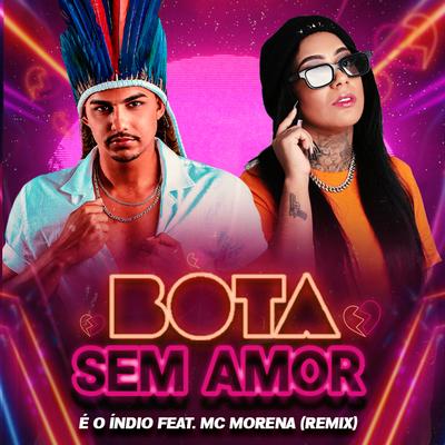 Bota Sem Amor By E O Índio, MC Morena's cover