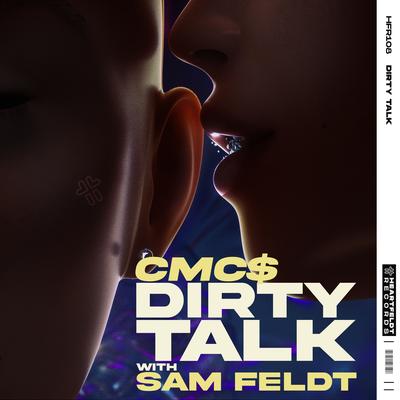 Dirty Talk (with Sam Feldt) By CMC$, Sam Feldt's cover