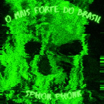 O MAIS FORTE DO BRASIL By Sphon Phonk's cover