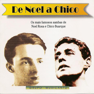 De Noel a Chico – Os mais famosos sambas de Noel Rosa e Chico Buarque's cover