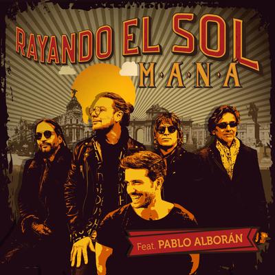 Rayando el Sol (feat. Pablo Alborán) By Pablo Alborán, Maná's cover