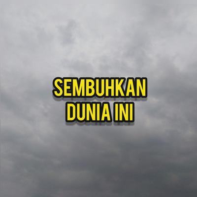 Sembuhkan Dunia Ini's cover