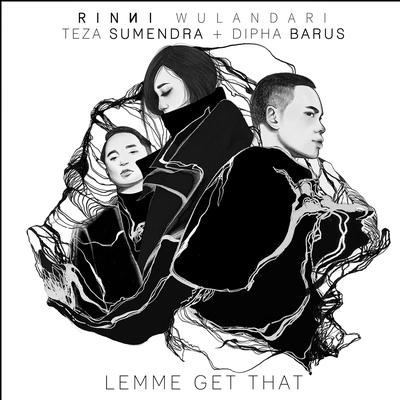 Lemme Get That (feat. Teza Sumendra & Dipha Barus)'s cover