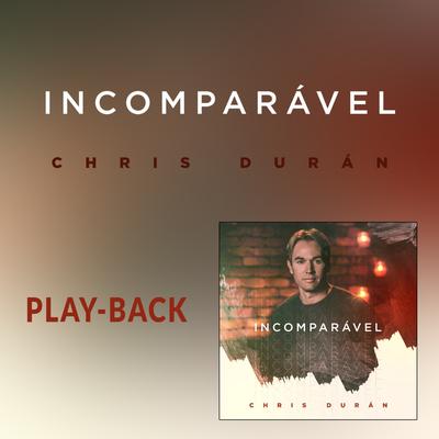 Incomparável (Playback) By Chris Duran's cover
