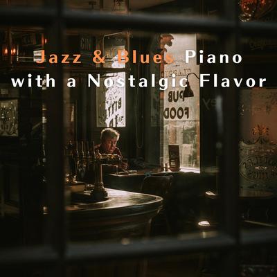 Jazz & Blues Piano with a Nostalgic Flavor's cover