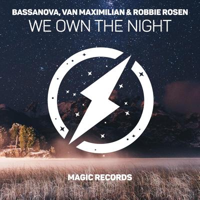 We Own The Night By Bassanova, Van Maximilian, Robbie Rosen's cover