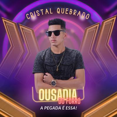 Cristal Quebrado By OUSADIA DO FORRÓ's cover