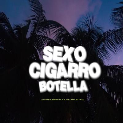 Sexo Cigarro Botella (feat. El Krly) By Dj Gomeko, Bebeshito, El Pitu, El Krly's cover