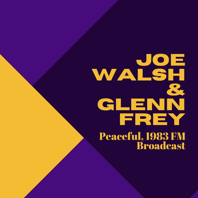 Joe Walsh & Glenn Frey: Peaceful, 1983 FM Broadcast's cover