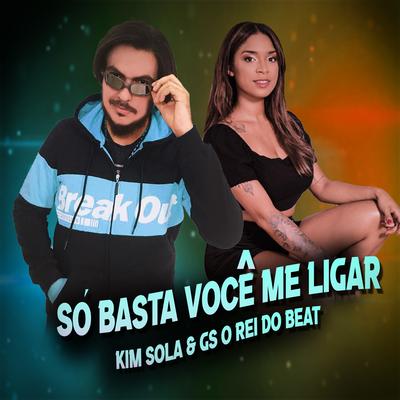 Só Basta Você Me Ligar (Remix Bregafunk) By GS O Rei do Beat, Kim Sola's cover