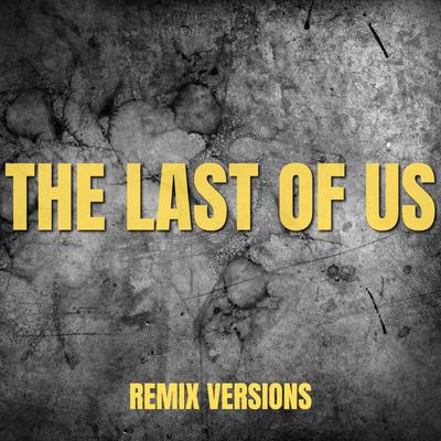 The Last Of Us (Remix Versions)'s cover