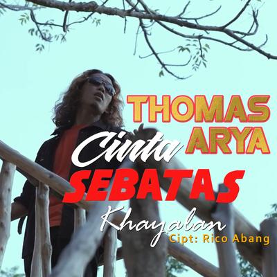Thomas Arya - Cinta Sebatas Khayalan's cover