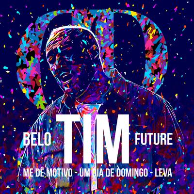 Me Dê Motivos / Um Dia de Domingo / Leva By Belo, Mousik's cover