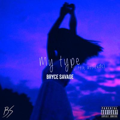 My Type (Little Attitude) By Bryce Savage's cover