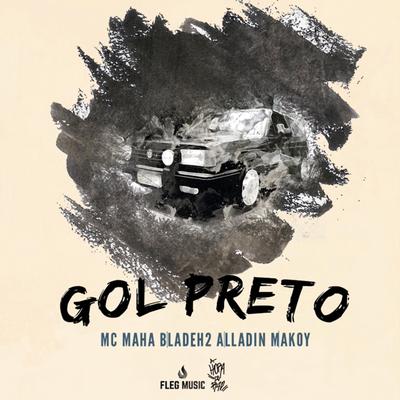 Gol Preto By Makoy, Alladim, Blade H2, Mc Maha's cover