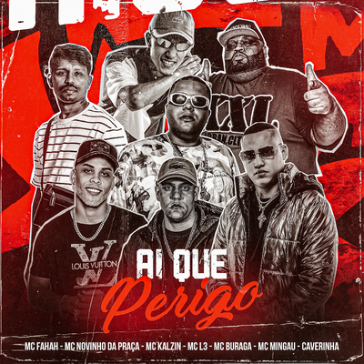 Aí Que Perigo By MC Fahah, Caverinha, MC Buraga, MC Kalzin, Mc L3, Mc Mingau, MC Novinho da Praça's cover