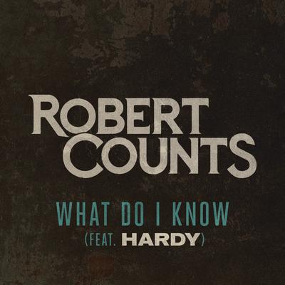 What Do I Know (feat. HARDY) By Robert Counts, HARDY's cover