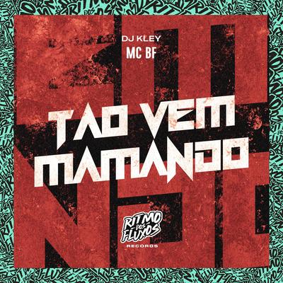 Tão Vem Mamando By MC BF, DJ Kley's cover