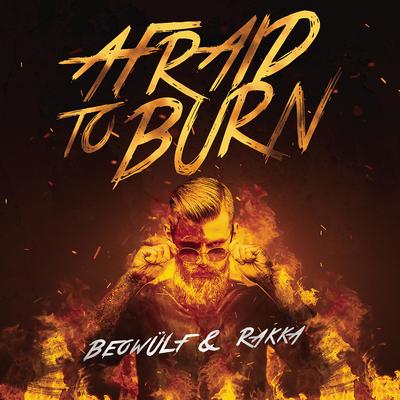Afraid To Burn By Beowülf, Rakka's cover
