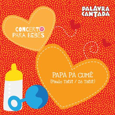 Concerto para Bebês: Papá Pá Cumê By Palavra Cantada's cover